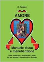 Amore. Manuale d'uso e manutenzione