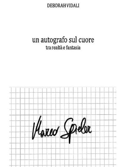 Un autografo sul cuore. Tra realtà e fantasia - Deborah Vidali - ebook