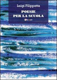 Poesie per la scuola - Luigi Filippetta - copertina