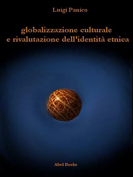 Globalizzazione culturale e rivalutazione dell'identità etnica - Luigi Panico - ebook