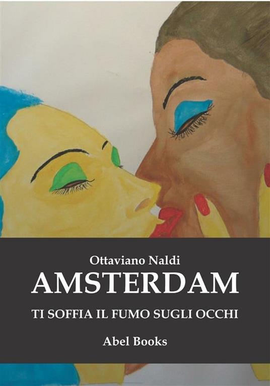 Amsterdam ti soffia il fumo sugli occhi - Ottaviano Naldi - ebook