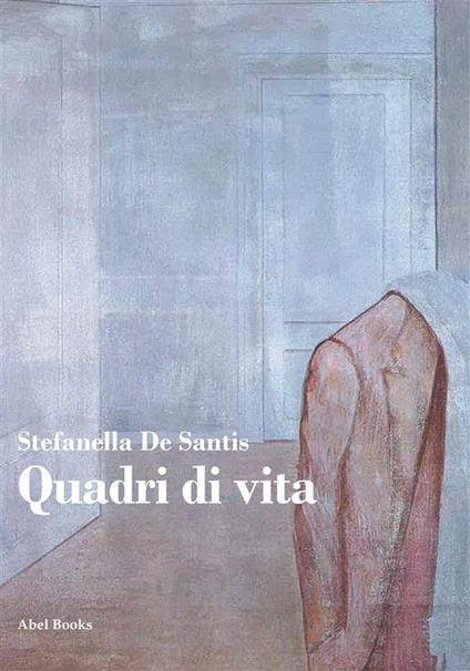 Quadri di vita. Racconti - Stefanella De Santis - ebook