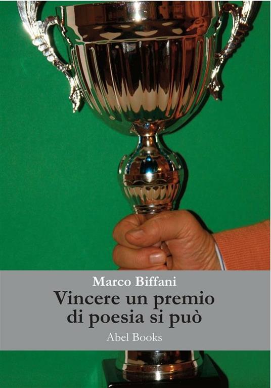 Vincere un premio in un concorso nazionale di poesia e raccontarlo... si può - Marco Biffani - ebook