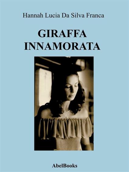 Giraffa innamorata - Hannah Lùcia Da Silva Franca - ebook