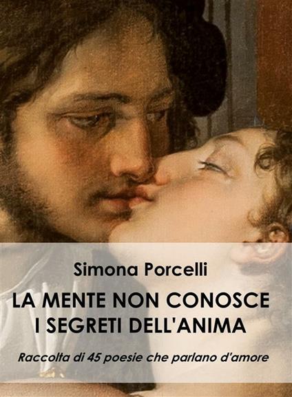 La mente non conosce i segreti dell'anima - Simona Porcelli - ebook