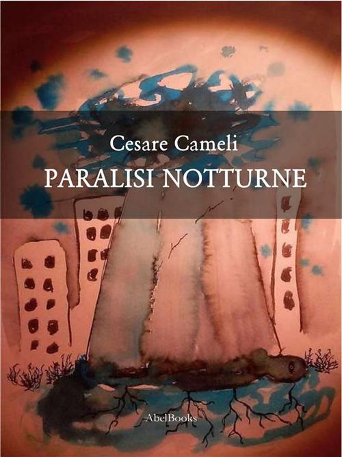 Paralisi notturne - Cesare Cameli - ebook