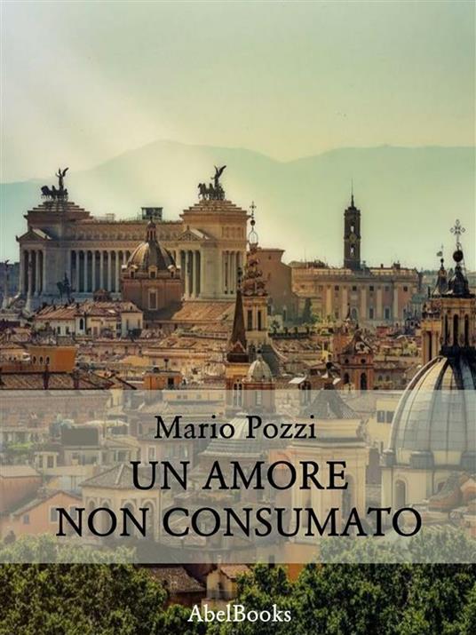 Un amore non consumato - Mario Pozzi - ebook