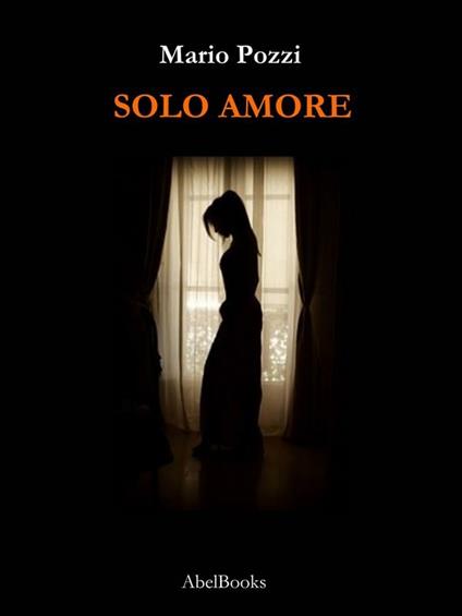 Solo amore - Mario Pozzi - ebook