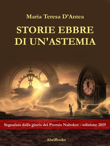 Storie ebbre di un'astemia - Maria Teresa D'Antea - ebook