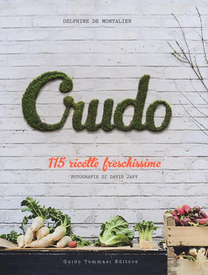 Crudo. 115 ricette freschissime - Delphine de Montalier - copertina