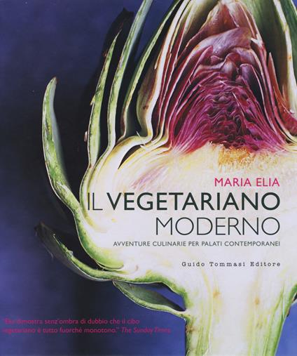 Il vegetariano moderno. Avventure culinarie per palati contemporanei - Maria Elia - copertina