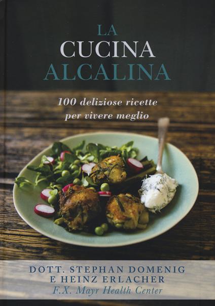 La cucina alcalina. 100 deliziose ricette per vivere meglio - Stephan Domenig,Heinz Erlacher - copertina