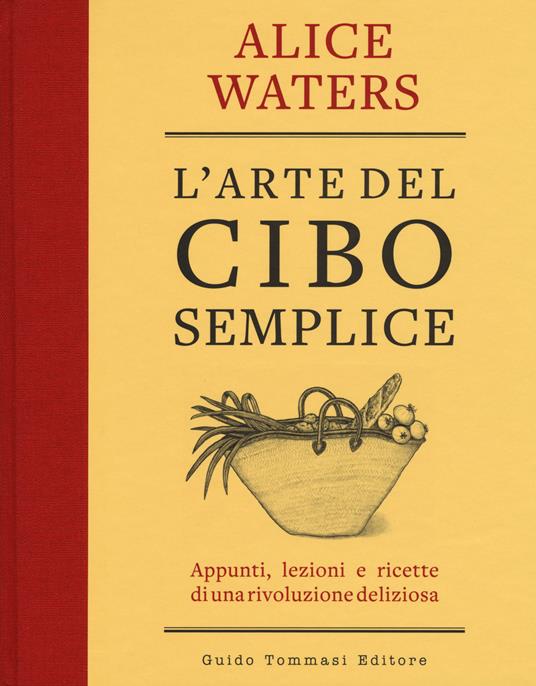 L' arte del cibo semplice - Alice Waters - copertina