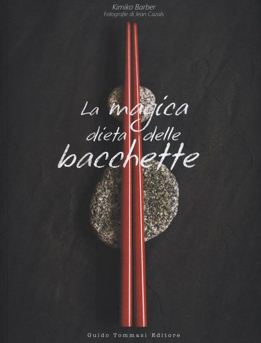 La magica dieta delle bacchette. Ricette d'ispirazione giapponese per dimagrire facilmente. Ediz. illustrata - Kimiko Barber - copertina