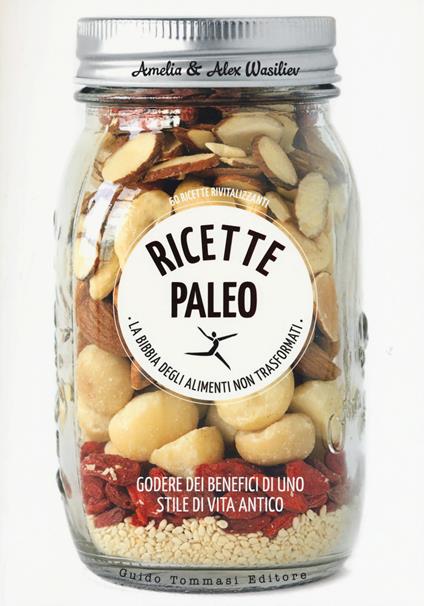 Ricette Paleo. Ediz. a colori - Amelia Wasiliev,Alex Wasiliev - copertina