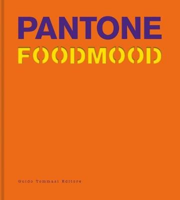 Pantone foodmood. Ediz. inglese - Francesca Malerba - copertina