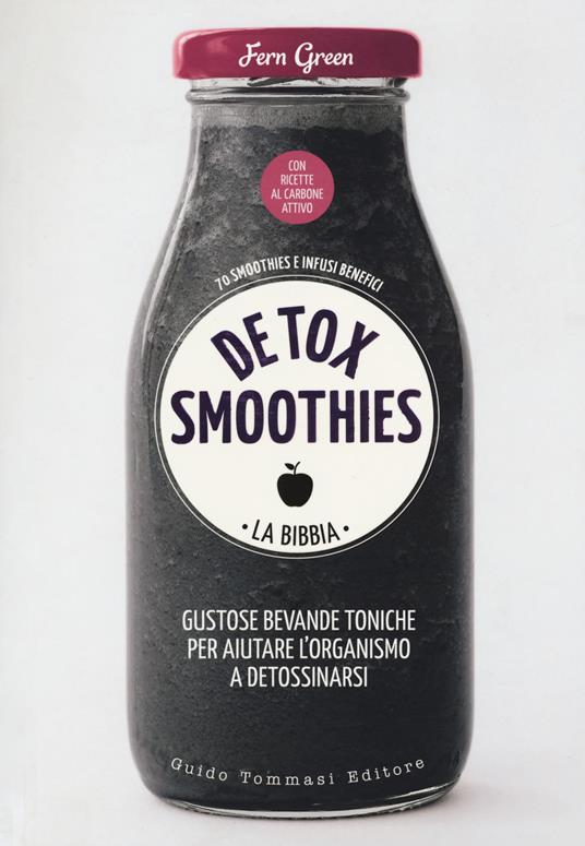 Detox smoothies. La bibbia. Ediz. illustrata - Fern Green - copertina