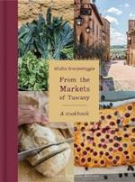 From the markets of Tuscany. A cookbook