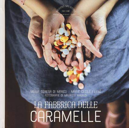 La fabbrica delle caramelle - Maria Teresa Di Marco,Marie Cécile Ferré - copertina