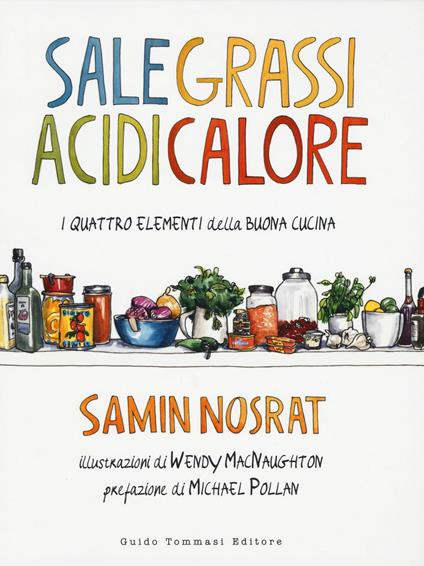 Sale, grassi, acidi, calore. I quattro elementi della buona cucina - Samin Nosrat - copertina