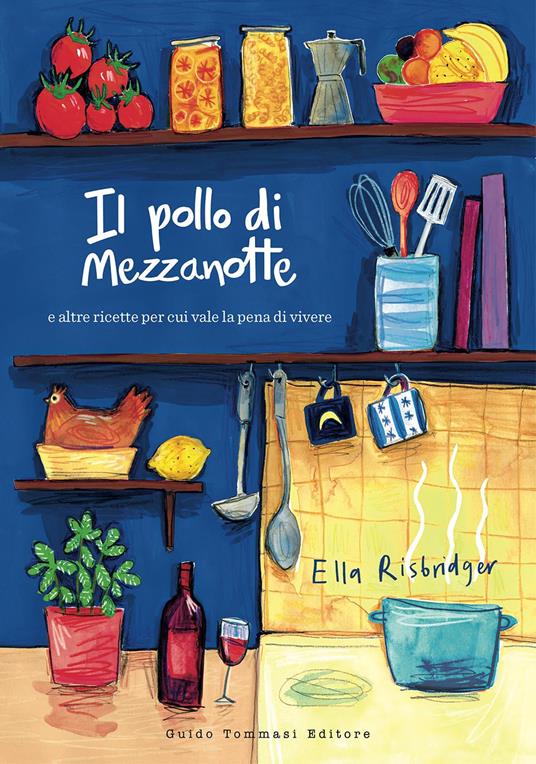 Il pollo di mezzanotte e altre ricette per cui vale la pena di vivere - Ella Risbridger - copertina