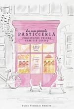 La mia piccola pasticceria. Ediz. a colori