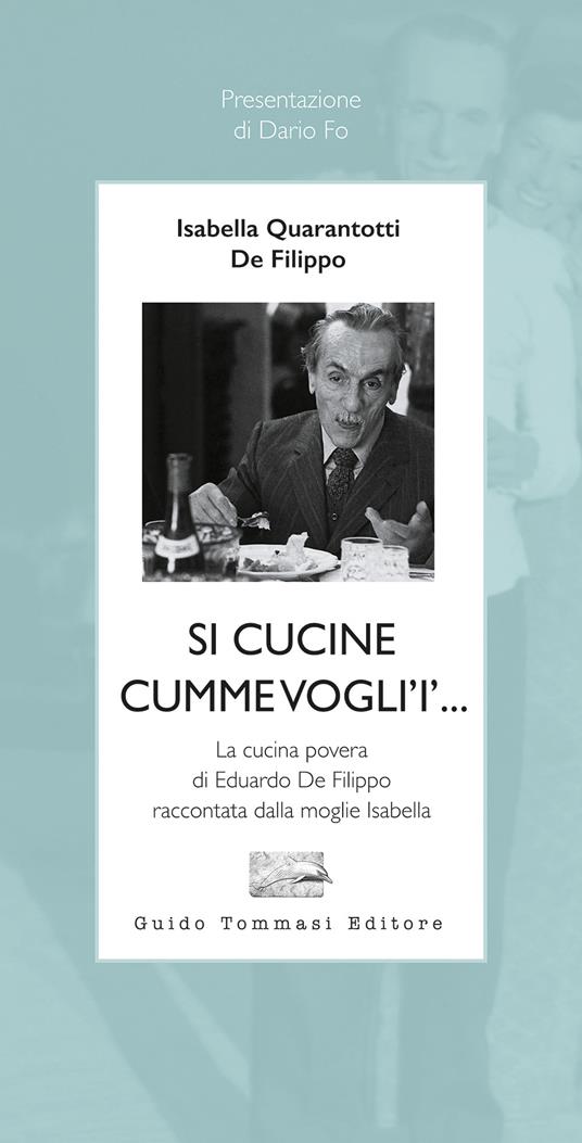 Si cucine cumme vogli'i'... La cucina povera di Eduardo De Filippo raccontata dalla moglie Isabella - Isabella Quarantotti De Filippo - copertina