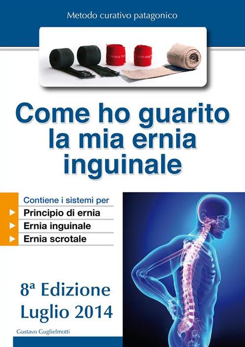 Come ho guarito la mia ernia inguinale - Gustavo Guglielmotti - ebook