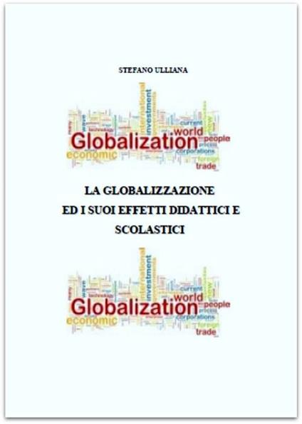 La globalizzazione ed i suoi effetti didattici e scolastici - Stefano Ulliana - ebook