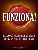 Funziona! Il famoso piccolo libro rosso che fa avverare i tuoi sogni