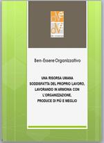 Ben-essere organizzativo: una risorsa umana soddisfatta del proprio lavoro, lavorando in armonia con l’organizzazione, produce di più e meglio