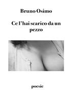 Ce l'hai scarico da un pezzo. Trentasette poesie