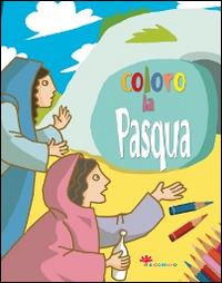 Coloro la Pasqua. Ediz. illustrata - Silvia Vecchini,Irene Mazza - copertina