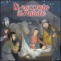 Ti racconto il Natale. Ediz. illustrata - Silvia Vecchini - copertina