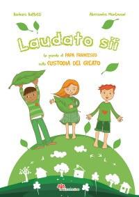 Laudato si'. Le parole di papa Francesco sulla custodia del creato - Barbara Baffetti - copertina