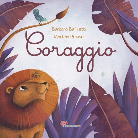 Coraggio. Ediz. illustrata - Barbara Baffetti - copertina