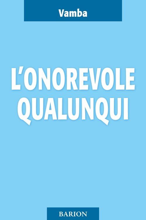 L' onorevole Qualunqui e i suoi ultimi diciotto mesi di vita parlamentare - Vamba - copertina