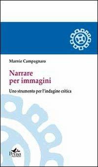 Narrare per immagini. Uno strumento per l'indagine critica - Marnie Campagnaro - copertina