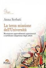 La terza missione dell'Università. Riconoscere apprendimenti esperienziali e certificare competenze degli adulti