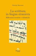 La scrittura in lingua straniera. Riflessioni teoriche e didattiche