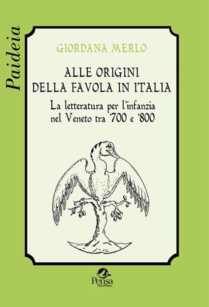 Alle origini della favola in Italia. La letteratura per l'infanzia nel Veneto tra '700 e '800 - Giordana Merlo - copertina