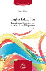 Higher education. Fra sviluppo di competenze e realizzazione della persona. Riflessioni e pratiche internazionali