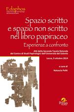 Spazio scritto e spazio non scritto nel libro papiraceo. Esperienze a confronto. Atti della 2ª Tavola rotonda del Centro di studi papirologici dell'Università del Salento (Lecce, 9 ottobre 2014)