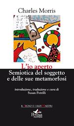 L' io aperto. Semiotica del soggetto e delle sue metamorfosi