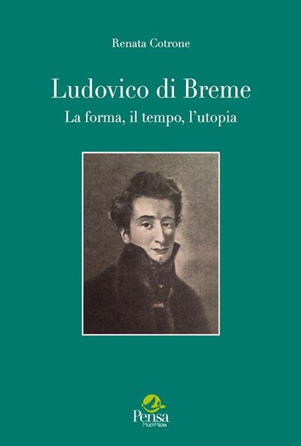 Ludovico di Breme. La forma, il tempo, l'utopia - Renata Cotrone - copertina