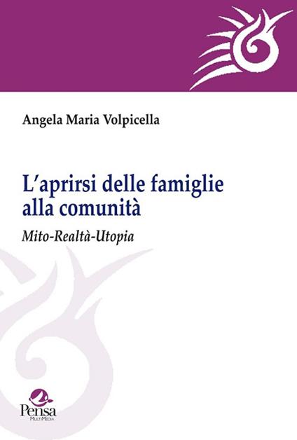 L' aprirsi delle famiglie alla comunità. Mito-realtà-utopia - A. M. Volpicella - copertina