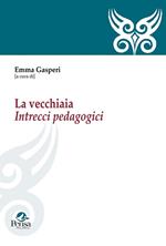 La vecchiaia. Intrecci pedagogici