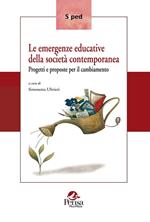 Le emergenze educative della società contemporanea. Progetti e proposte per il cambiamento