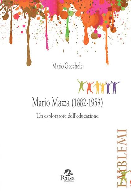 Mario Mazza (1882-1959). Un esploratore dell'educazione - Mario Gecchele - copertina