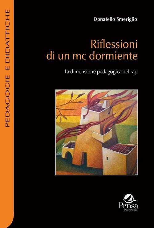 Riflessioni di un mc dormiente. La dimensione pedagogica del rap - Donatello Smeriglio - copertina